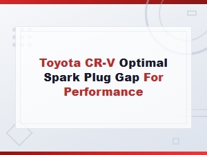 Symptoms of Incorrect Spark Plug Gap in Cr-V Affecting Performance